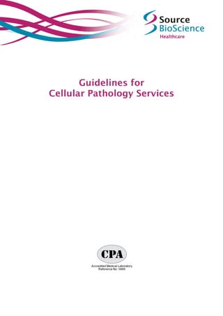 Guidelines for
Cellular
Guidelines for
Cellular Pathology ServicesPathology Services
 