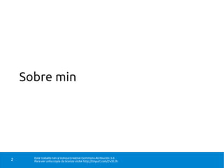 Sobre min




      Este traballo ten a licenza Creative Commons Atribución 3.0.
2     Para ver unha copia da licenza visite http://tinyurl.com/2v352h
 