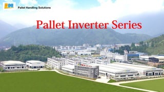 Pallet Inverter Series
Pallet Handling Solutions
 