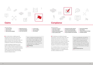 10 11
 Our Claims Division is staffed by genuine
specialists across the insurance sector, with an
enviable track record of delivering optimum
results to General Insurers, the Lloyd’s market, Loss
Adjusters (domestic and international), claims
management companies and market associations.
In-depth knowledge and experience of most
business classes, garnered over a long period,
inform our ability to identify individuals and teams
across London, the UK, Asia and other international
markets. Forming close working relationships
with candidates and clients is key to providing
exceptional bespoke solutions.
Claims
Typical roles worked on:
•	 Chief Claims Officer
•	 Director of Claims
•	 Claims Performance Manager
•	 Regional Recovery Lead
•	 Technical Claims Manager
•	 Head of Claims Advocacy
•	 In-House Counsel
•	 Senior Loss Adjuster
•	 Claims Manager
“Eames is one of the best search and selection firms I
have worked with.They consistently deliver what they
promise.Whilst one of their key differentiators is their
deep market knowledge, they also truly understand
the organisation they are recruiting for.Their account
management skills are also most impressive.”
Group HR Manager,
Amlin
 The importance of compliance has grown
exponentially in recent years making it ever more
essential that those hiring in this area are true
specialists. We are able to cover the full range of
financial institutions from Insurance, Securities and
Investment Banking, Retail Banking, Corporate
Banking, Asset Management and Hedge Funds to
Regulatory Consultancies and Regulatory Bodies.
Our Compliance Division is set up to monitor and
gauge the latest regulation and changes in this
marketplace enabling us to confidently pinpoint
the perfect candidate for each role.
“Eames are undoubtedly experts in their field.They
have successfully placed several individuals into our
Compliance division and, by partnering with the
business to understand the requirements, they have
provided an extremely consultative approach.Through
their work our Compliance team is now much stronger
and, as a result, I would not hesitate to use them again
in the future.”
Professional Resourcing Team,
Citi
Typical roles worked on:
•	 Global Head of Compliance
•	 Product Advisory Officer
•	 Research & Control Room AVP/VP
•	 Head of Compliance (CF10)
•	 Monitoring & Surveillance Manager
•	 Anti-Money Laundering Manager
•	 Money Laundering Reporting Officer
•	 Policy and Regulatory Liaison Manager
•	 Fraud Prevention Manager
•	 Project Manager
•	 Training and Competence Manager
•	 Investigations Manager
Compliance
 