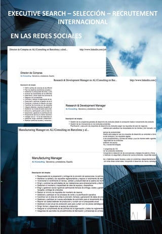 EXECUTIVE	
  SEARCH	
  –	
  SELECCIÓN	
  –	
  RECRUTEMENT	
  
                 INTERNACIONAL	
  
 EN	
  LAS	
  REDES	
  SOCIALES	
  
 