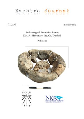 Eachtra Journal

Issue 4                                         [ISSN 2009-2237]



            Archaeological Excavation Report
          E0425 - Harristown Big, Co. Wexford

                       Prehistoric
 