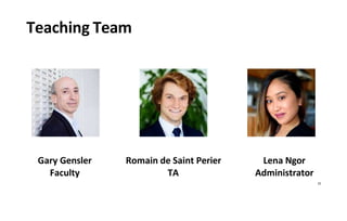 Teaching Team
Gary Gensler Romain de Saint Perier Lena Ngor
Faculty TA Administrator
23
 