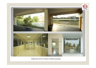 FRAMELESS PATCH FITTINGS & SPIDER GLAZINGS
 