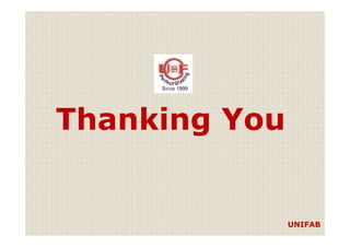 Thanking You
UNIFAB
Thanking You
 