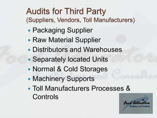 Audits for Third Party
(Suppliers, Vendors, Toll Manufacturers)
 Packaging Supplier
 Raw Material Supplier
 Distributor...