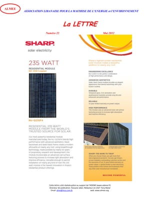 ASSOCIATION LIBANAISE POUR LA MAITRISE DE L’ENERGIE et l’ENVIRONNEMENT
La LETTRE
Numéro 22 Mai 2012
Cette lettre a été réalisée grâce au support de l’ADEME (www.ademe.fr)
Directeur de publication: Hassane Jaber, Rédacteur en chef: Tony Matar
Email: alme@inco.com.lb web: www.almee.org.
ALMEE
 