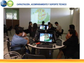CAPACITACIÓN , ACOMPAÑAMIENTO Y SOPORTE TÉCNICO
 