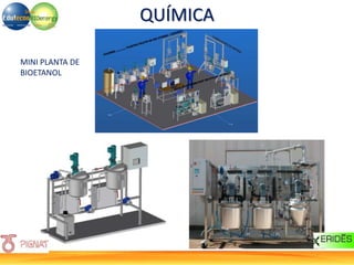 QUÍMICA
MINI PLANTA DE
BIOETANOL
 