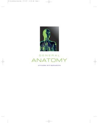 G E N E R A L
ANATOMY
principles and applications
00 Eizenberg-Anatomy 27/9/07 11:02 AM Page i
 