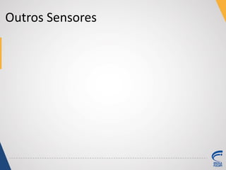 Outros Sensores
 