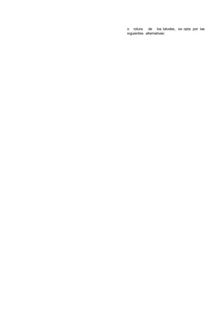 o rotura de los taludes, se opta por las
siguientes alternativas:
 