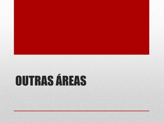 OUTRAS ÁREAS
 