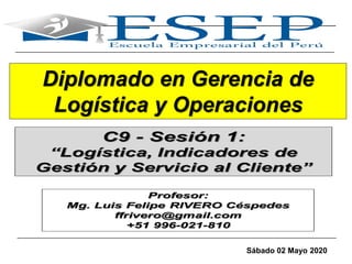1
Diplomado en Gerencia de
Logística y Operaciones
Sábado 02 Mayo 2020
 
