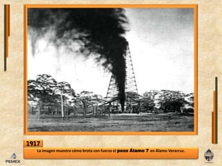 1917La imagen muestra cómo brota con fuerza el pozo Álamo 7 en Álamo Veracruz.