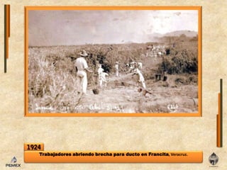 1924Trabajadoresabriendo brecha para ducto enFrancita, Veracruz.