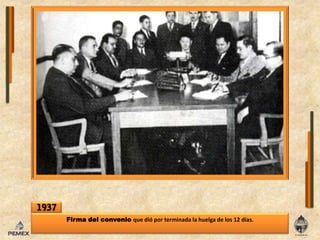 1937Firma del convenio que dió por terminada lahuelga de los 12 días.