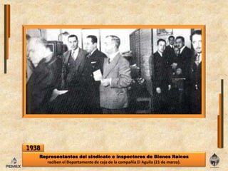 1938Representantes del sindicato e inspectores de BienesRaicesrecibenel Departamento de caja de lacompañía El Aguila (21 de marzo).
