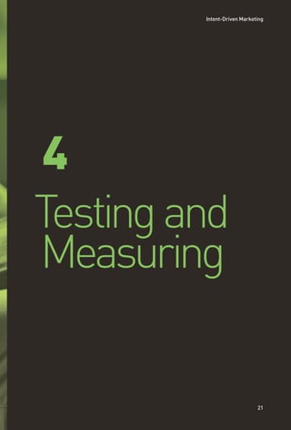 4
Testingand
Measuring
Intent-Driven Marketing
21
 
