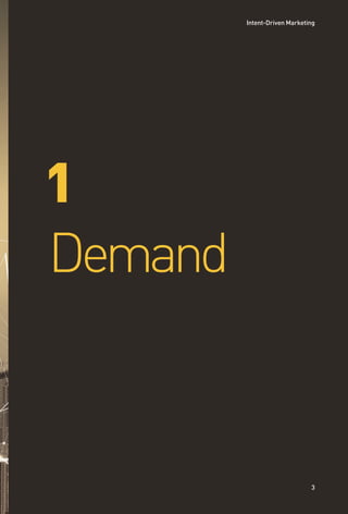 1
Demand
Intent-Driven Marketing
3
 