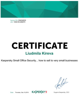 CN03AE00
1056125-282674
Liudmila Kireva
Kaspersky Small Office Security... how to sell to very small businesses
Thursday, Sep 15,2016​
 