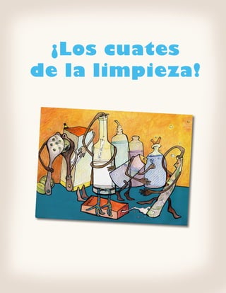 ¡Los cuates
de la limpieza!
 