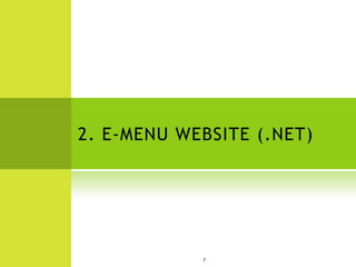 2. E-MENU WEBSITE (.NET)




            7
 