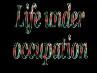 Life under occupation 