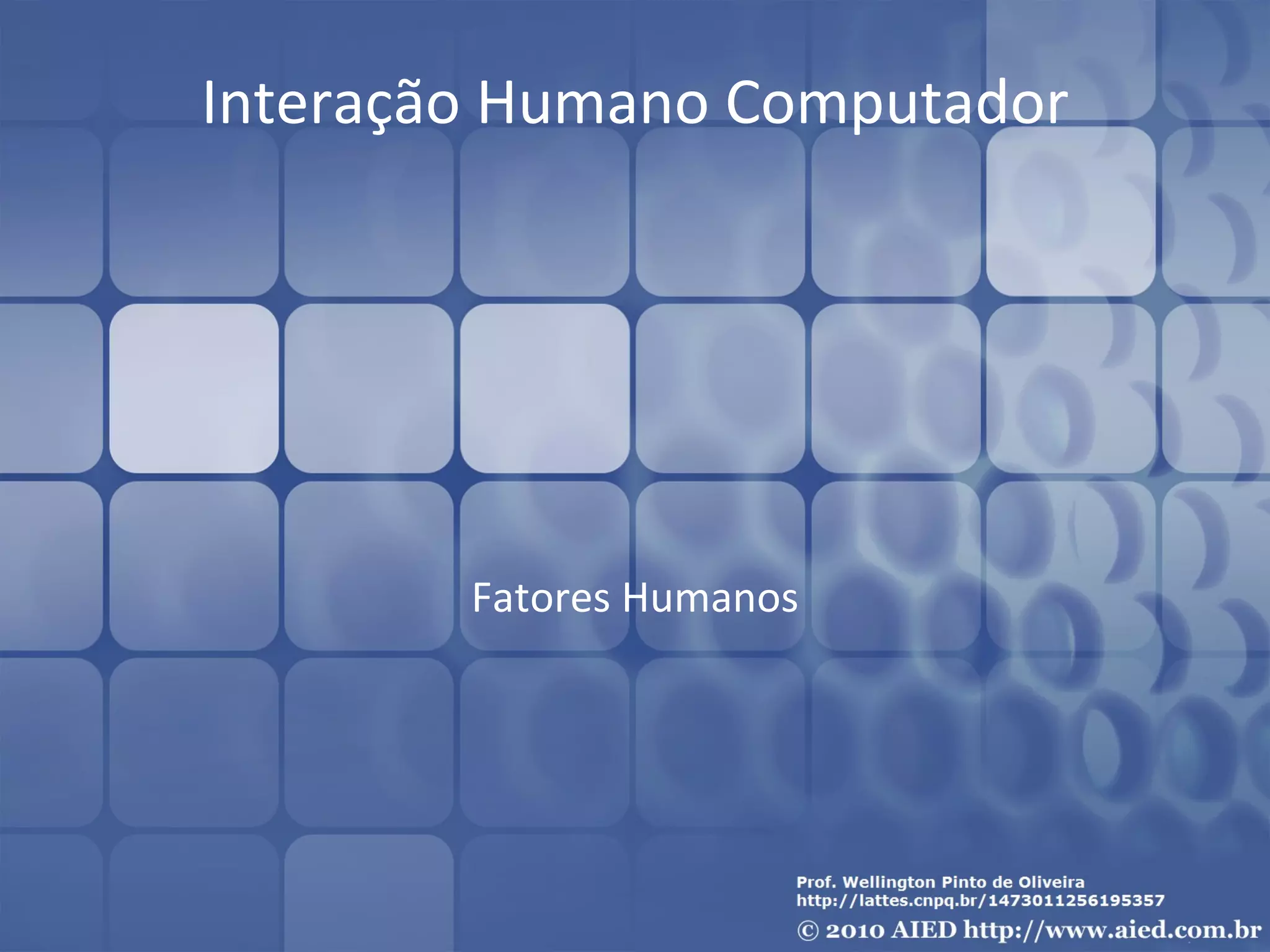 Interação Humano Computador Fatores Humanos