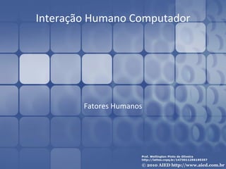 Interação Humano Computador Fatores Humanos 