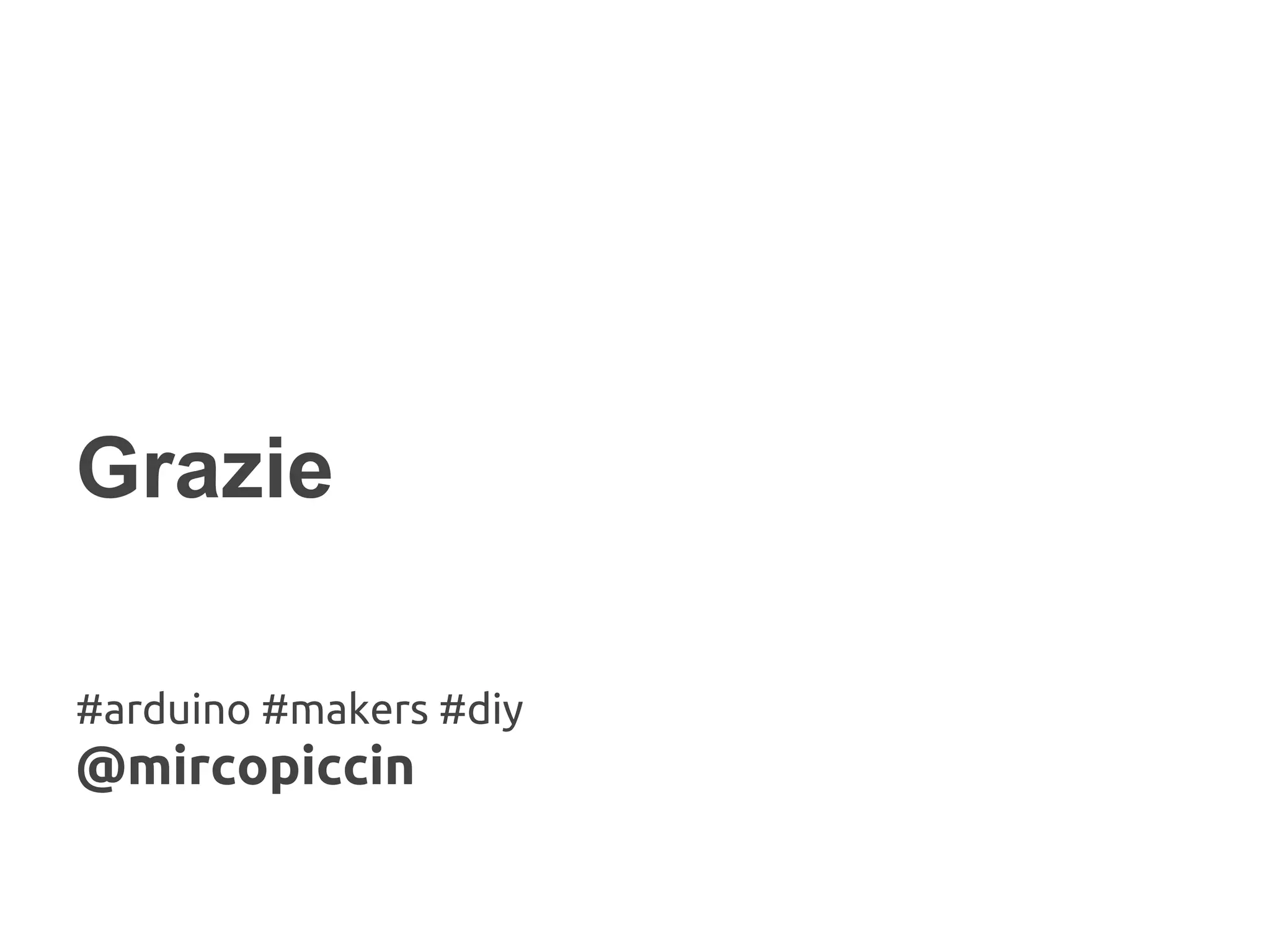 Grazie
#arduino #makers #diy
@mircopiccin
 