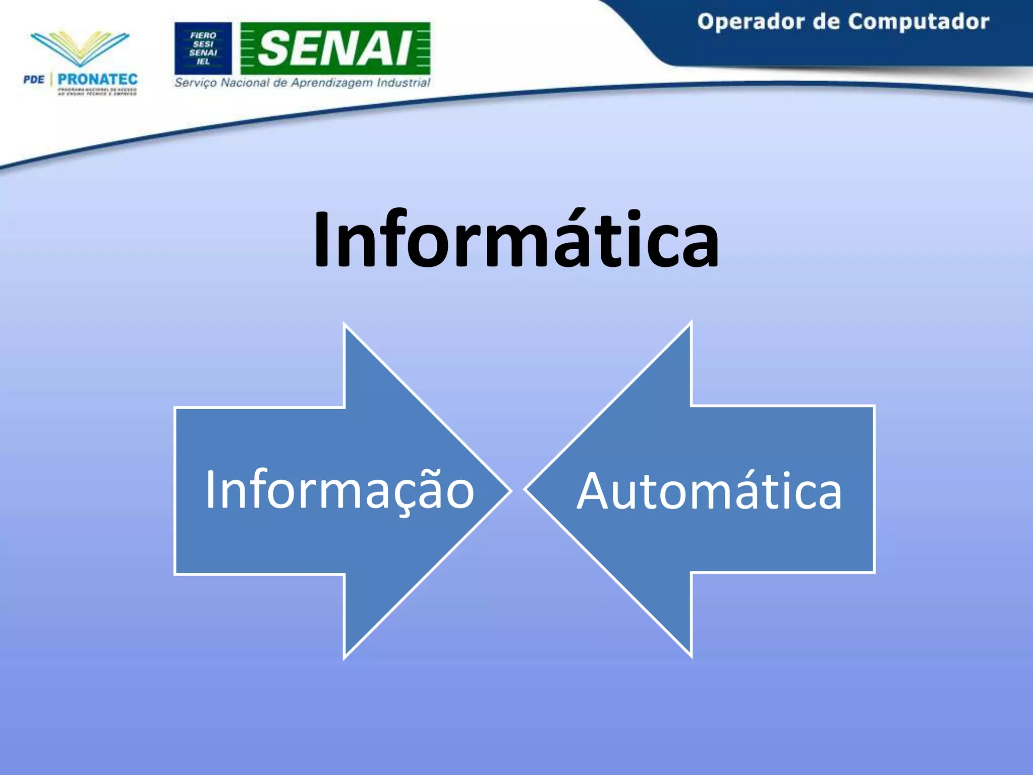 Informática
Informação

Automática

 