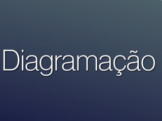 Diagramação
 
