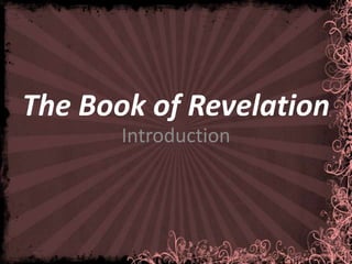 The Book of Revelation
       Introduction
 