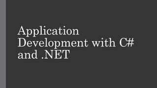 Application
Development with C#
and .NET
 
