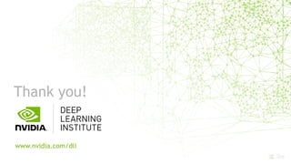 www.nvidia.com/dli
Thank you!
 
