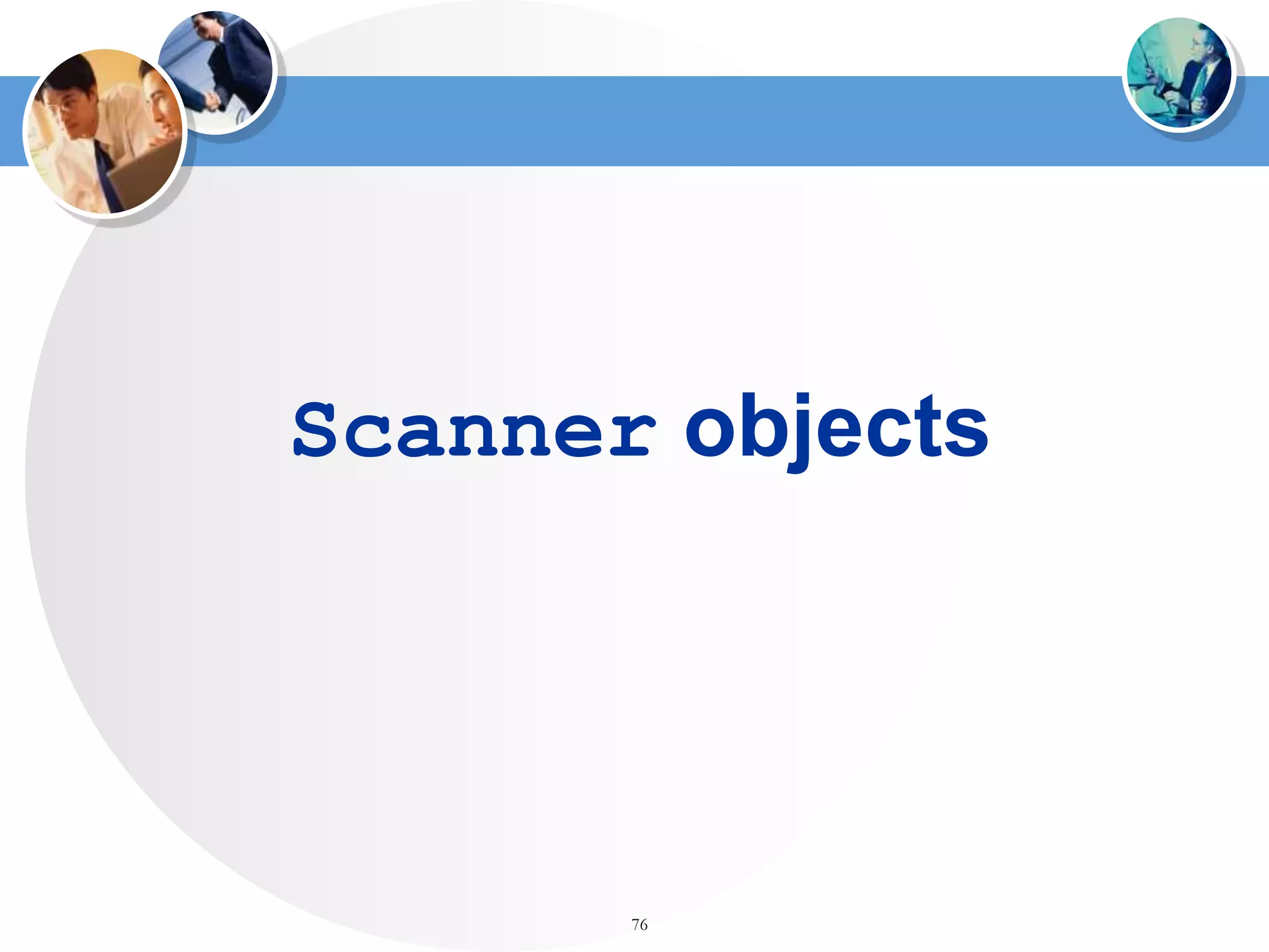 76
Scanner objects
 