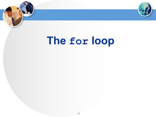 39
The for loop
 