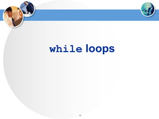 59
while loops
 