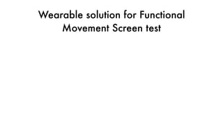 Wearable solution for Functional
Movement Screen test
 