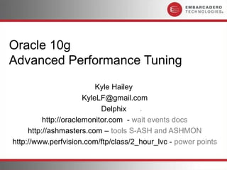 Oracle Performance Tuning
Kyle Hailey
Kylelf@gmail.com
dboptimizer.com
 