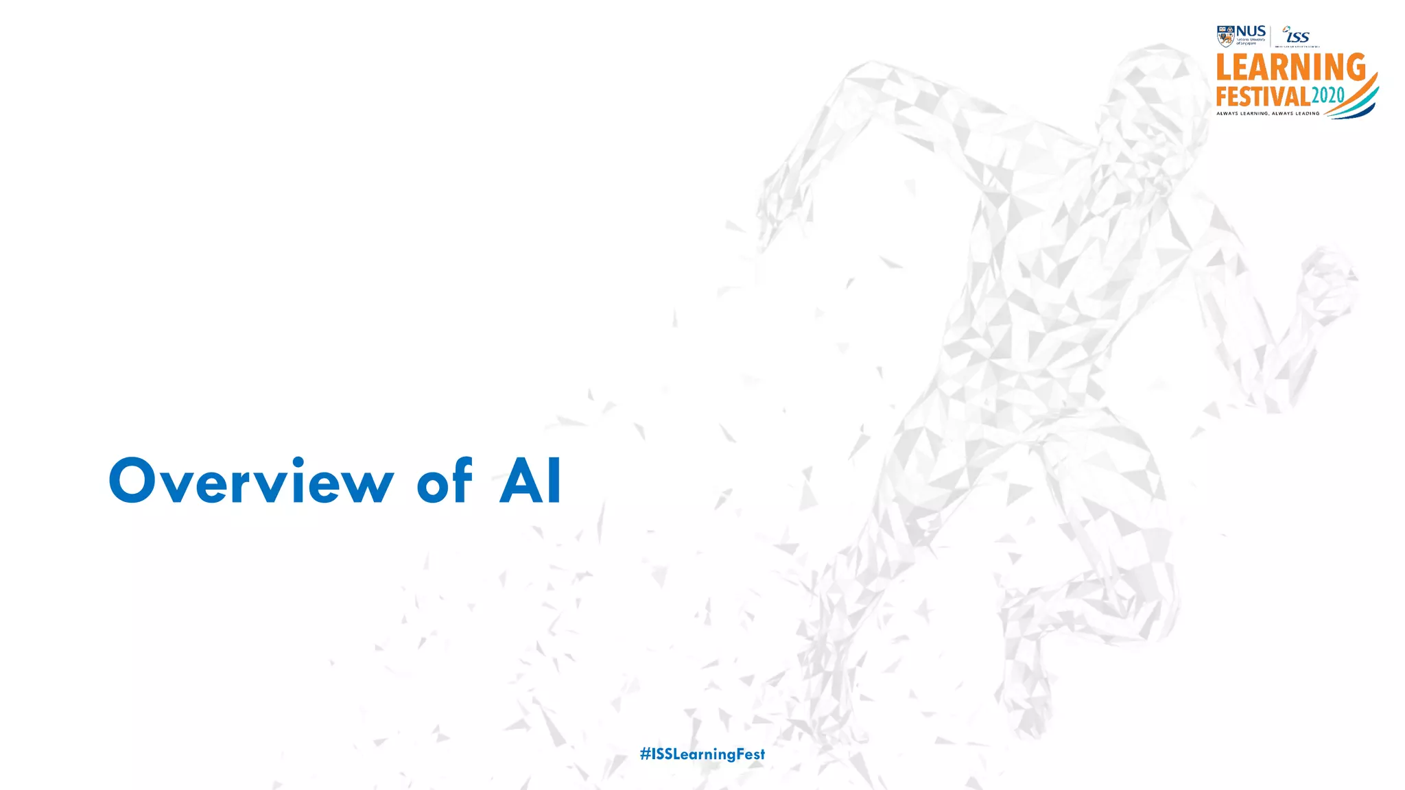 Overview of AI
#ISSLearningFest
 