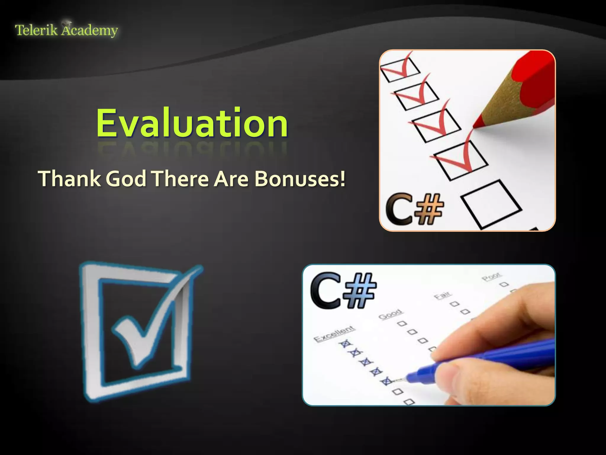 Evaluation
Thank God There Are Bonuses!
 