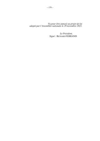 – 179 –
Vu pour être annexé au projet de loi
adopté par l’Assemblée nationale le 29 novembre 2021.
Le Président,
Signé : RICHARD FERRAND
 