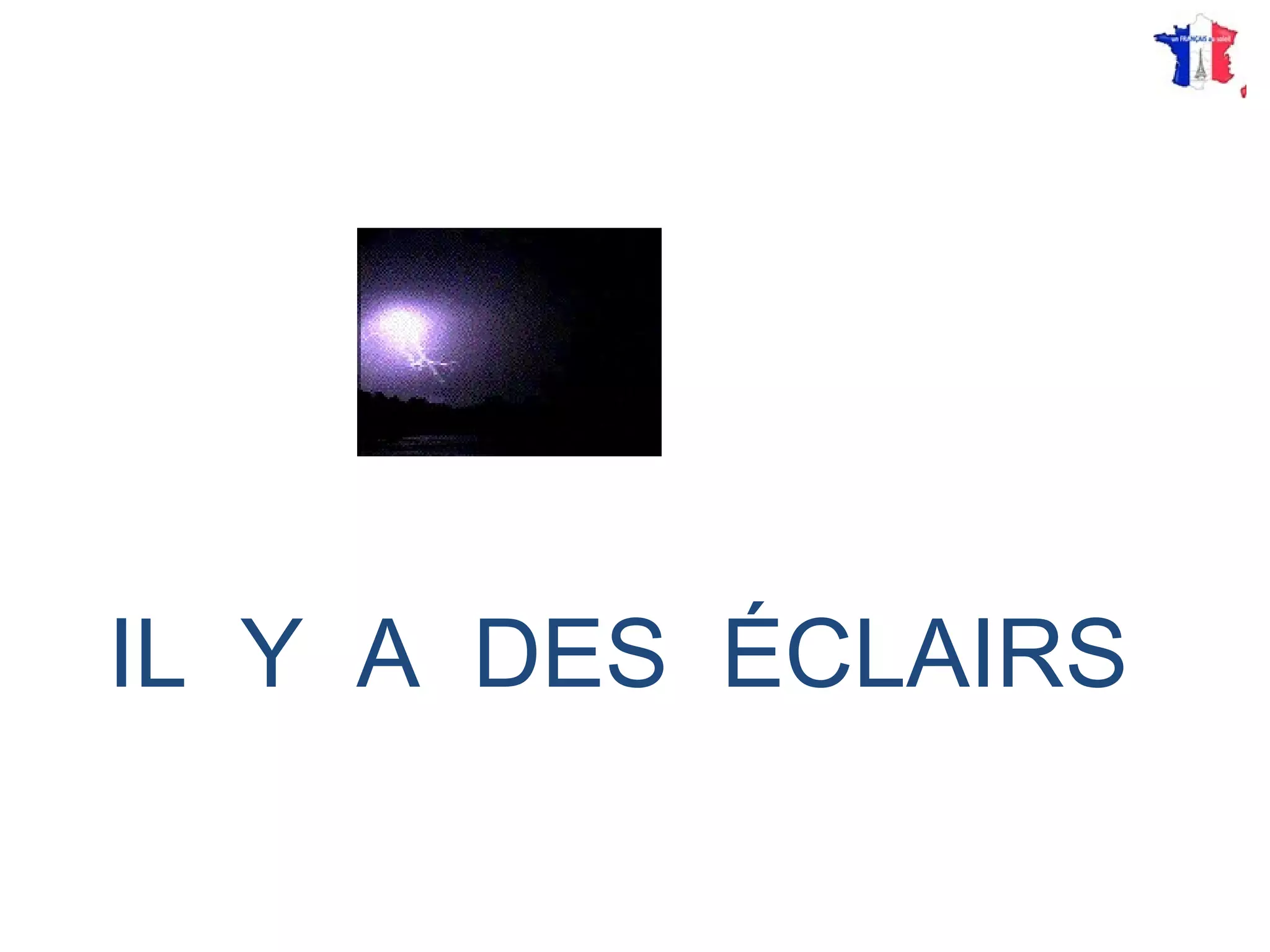 IL Y A DES ÉCLAIRS