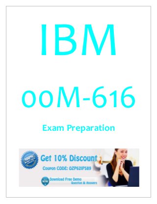 IBM
00M-616
Exam Preparation
 