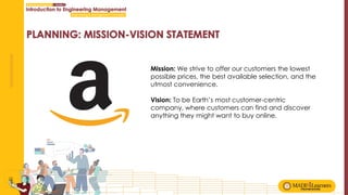 Mission: We strive to offer our customers the lowest
possible prices, the best available selection, and the
utmost convenience.
Vision: To be Earth’s most customer-centric
company, where customers can find and discover
anything they might want to buy online.
 
