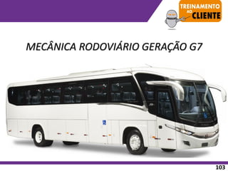MECÂNICA RODOVIÁRIO GERAÇÃO G7
103
 