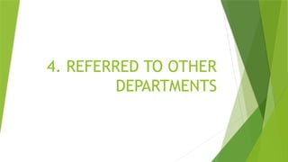 4. REFERRED TO OTHER
DEPARTMENTS
 