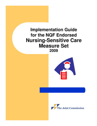 Implementation Guide
 for the NQF Endorsed
Nursing-Sensitive Care
     Measure Set
         2009
 